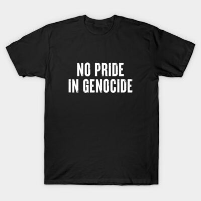 Black cotton t-shirt with bold white text "No Pride in Genocide," promoting social awareness and ethical fashion.