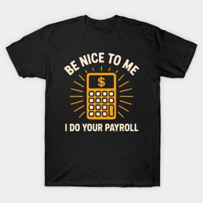 Black T-shirt with humorous payroll calculator graphic and text, perfect for accountants. Cotton material, casual style.