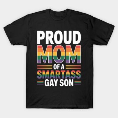 Black t-shirt with "Proud Mom of a Smartass Gay Son" in bold rainbow letters, casual pride apparel.