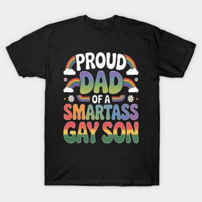 Black t-shirt with colorful text "Proud Dad of a Smartass Gay Son" and rainbow design, casual cotton apparel.
