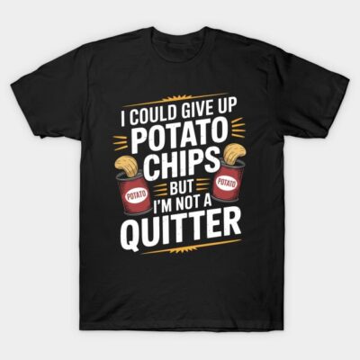 Black T-shirt with humorous "I Could Give Up Potato Chips But I'm Not a Quitter" text, casual wear, cotton fabric.