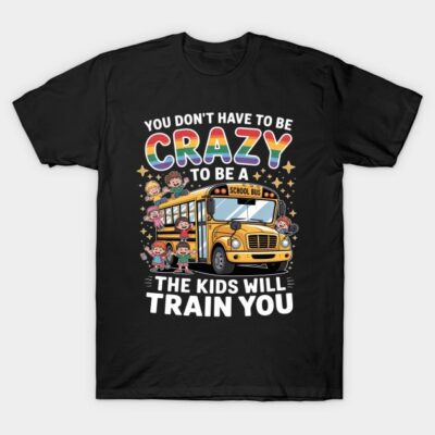 Black humorous t-shirt with colorful "Crazy to be a School Bus Driver" text and cartoon bus print, cotton casual wear.