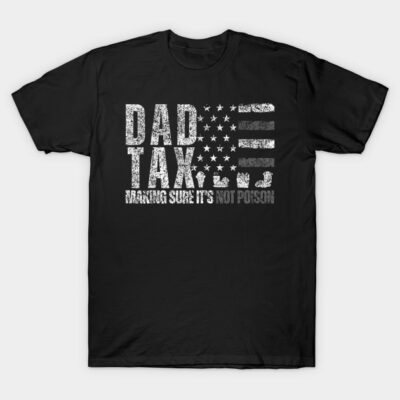 Black "Dad Tax" T-shirt with humorous white text and flag design, perfect for casual wear or as a novelty gift.