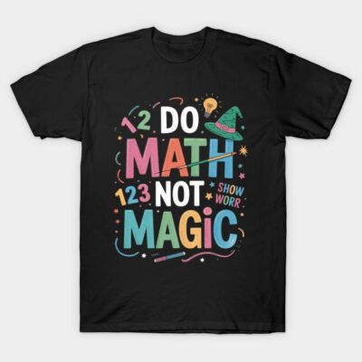 Black t-shirt with colorful "Do Math Not Magic" graphic design, featuring math symbols and whimsical elements.