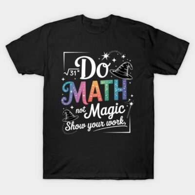Black T-shirt with colorful "Do Math Not Magic" design, featuring wizard hats and stars, ideal for math enthusiasts.