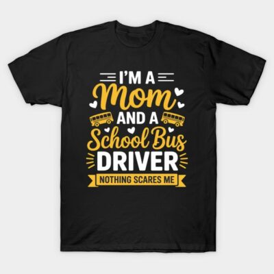 Black t-shirt with "I'm a Mom and a School Bus Driver" yellow and white graphic text, casual style, cotton material.