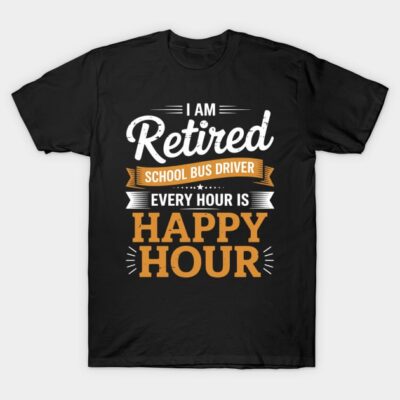 Black retired school bus driver t-shirt with white and orange text, humorous style, casual cotton wear.