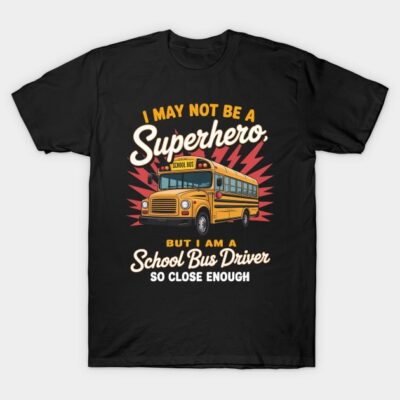 Black t-shirt with "School Bus Driver" graphic and text, humorous design, casual wear, cotton blend material.
