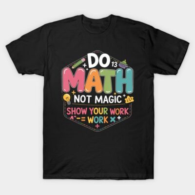 Black t-shirt with colorful "Do Math Not Magic" graphic design, ideal for math enthusiasts.