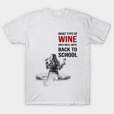 White t-shirt with humorous "What Type of Wine" text, casual style, perfect for wine lovers, cotton material.