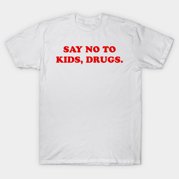 White cotton T-shirt with red text "Say No to Kids, Drugs" slogan, casual style, ideal for daily wear.