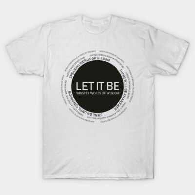 White cotton T-shirt with "Let It Be" design, black circle, inspirational text, casual wear, unisex style.