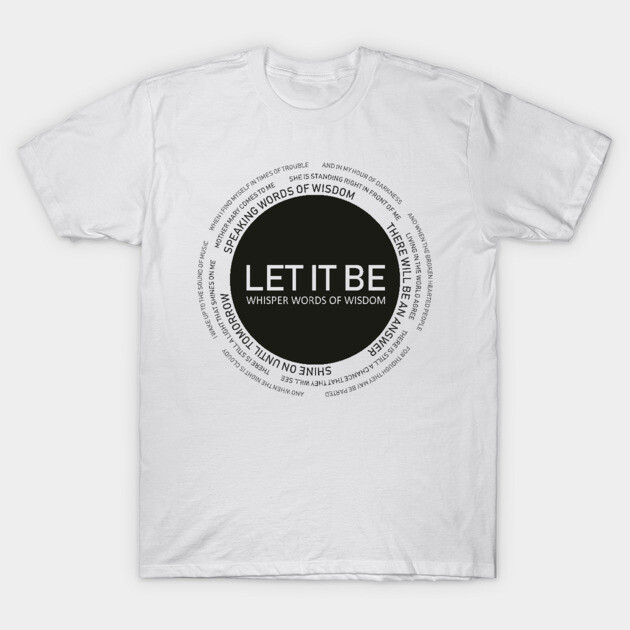 White cotton T-shirt with "Let It Be" design, black circle, inspirational text, casual wear, unisex style.