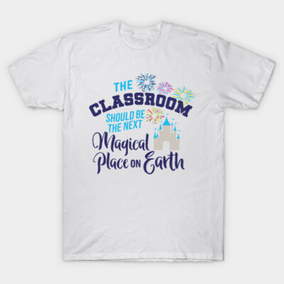 White T-shirt with "The Classroom Should Be the Next Magical Place on Earth" graphic, colorful fireworks design.