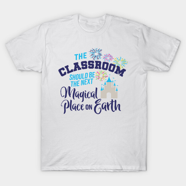 White T-shirt with "The Classroom Should Be the Next Magical Place on Earth" graphic, colorful fireworks design.