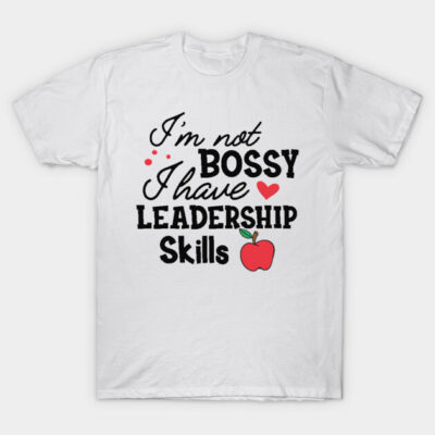 White t-shirt with "I'm Not Bossy I Have Leadership Skills" text, red heart and apple design, casual wear cotton tee.