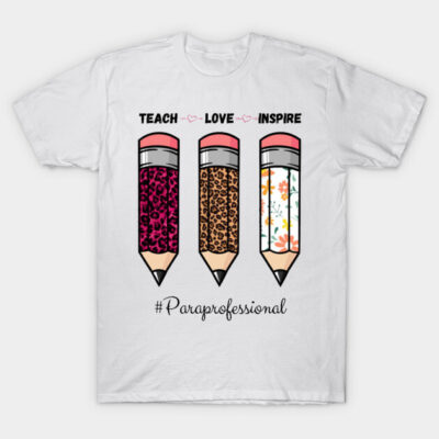 Teach Love Inspire, Back To School Pencil Paraprofessional Leopard Floral Gift For Teacher T-Shirt by JustBeSatisfied