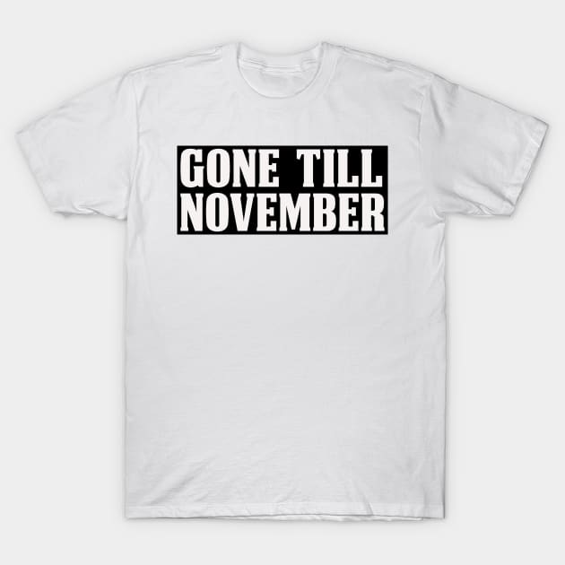 White cotton t-shirt with "Gone Till November" text, casual style, perfect for everyday wear or gifting.