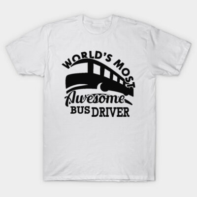 White t-shirt with "World's Most Awesome Bus Driver" print in black, casual style, cotton fabric, gift idea.