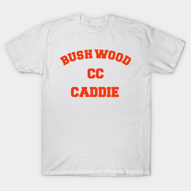 White t-shirt with "Bushwood CC Caddie" in bold red text, casual cotton apparel for golf enthusiasts.