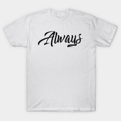 White cotton t-shirt with "Always" in black script font, casual wear, unisex, comfortable fit, ideal for daily use.