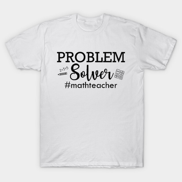 White "Problem Solver" math teacher t-shirt, featuring black text and math graphics, ideal for casual wear or gifts.