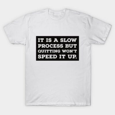 White motivational quote t-shirt with bold black text, casual style, soft cotton material, unisex fit. Perfect for daily wear.