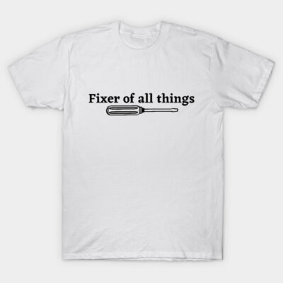 White cotton T-shirt with "Fixer of all things" text and screwdriver graphic; casual wear for DIY enthusiasts.