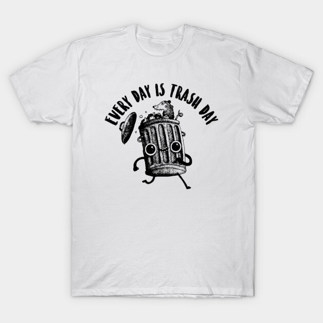 White cotton T-shirt featuring a playful trash can graphic with "Every Day is Trash Day" text, casual wear.