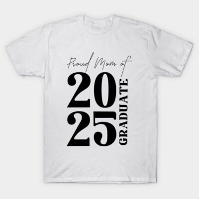 White "Proud Mom of 2025 Graduate" T-shirt with bold black text, perfect for graduation celebrations.