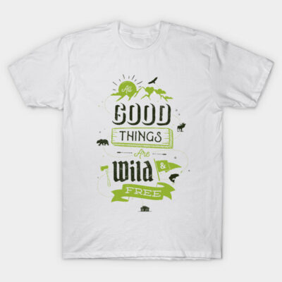ALL GOOD THINGS ARE WILD AND FREE T-Shirt by snevi