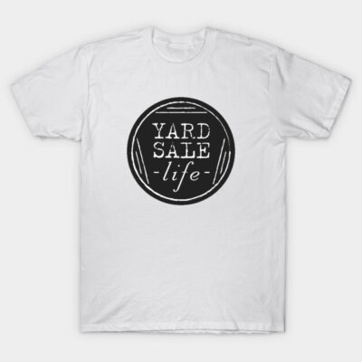 White t-shirt featuring "Yard Sale Life" black circle graphic, casual style, soft cotton material, perfect for everyday wear.