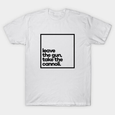 White cotton unisex t-shirt with black text graphic design, "leave the gun, take the cannoli," casual style.