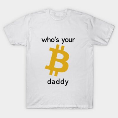 White cotton t-shirt with gold Bitcoin symbol and "who's your daddy" text, casual style.