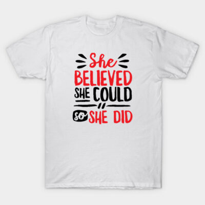 White cotton T-shirt with motivational quote in red and black. Comfortable casual wear for inspiration and style.