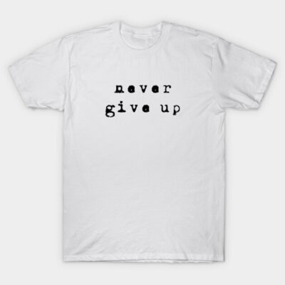 White motivational t-shirt with "never give up" text, casual style, soft cotton material, perfect for daily wear.