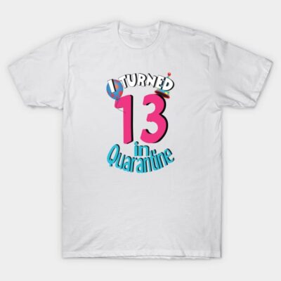 White cotton t-shirt with colorful "I Turned 13 in Quarantine" design, ideal for birthday celebrations.