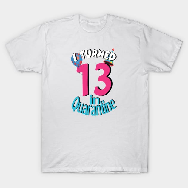 White cotton t-shirt with colorful "I Turned 13 in Quarantine" design, ideal for birthday celebrations.