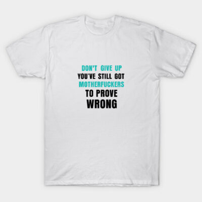 White motivational T-shirt with bold text print, casual style, cotton material, perfect for daily wear or gifting.