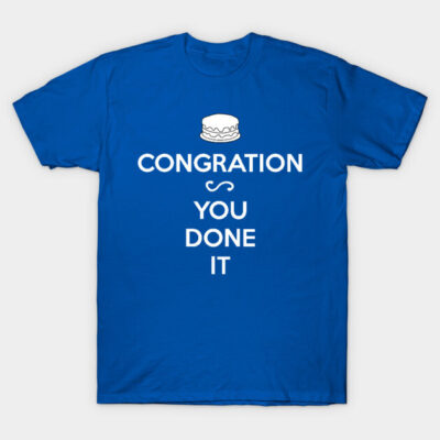 Blue novelty t-shirt with white humorous text "CONGRATION YOU DONE IT" and small graphic, casual cotton wear.