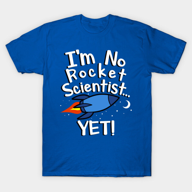 Blue t-shirt with "I'm No Rocket Scientist... Yet" text and rocket graphic, casual style, cotton material.