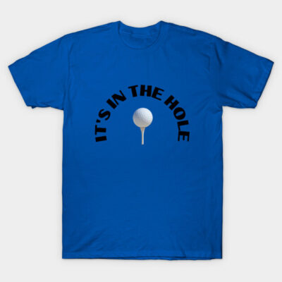 Blue cotton t-shirt with "It's in the Hole" golf ball design, casual style, perfect for sports enthusiasts.