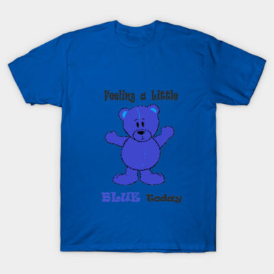 Blue T-shirt with cute teddy bear graphic and "Feeling a Little Blue Today" text, casual wear, cotton material.