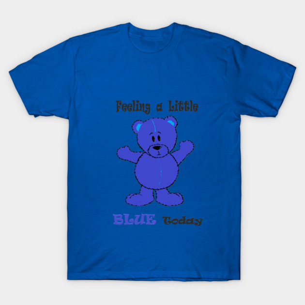 Blue T-shirt with cute teddy bear graphic and "Feeling a Little Blue Today" text, casual wear, cotton material.