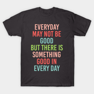 Black motivational graphic t-shirt with colorful inspirational quote text, casual wear, cotton material.
