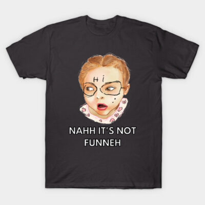 nah it's not funny T-Shirt by Moonwing