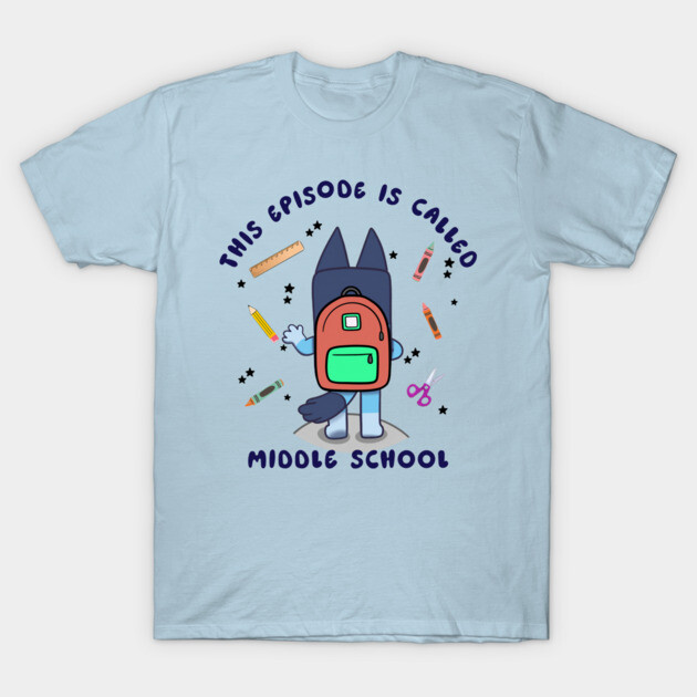 Light blue T-shirt featuring a cartoon with a backpack and school supplies, text: "This Episode is Called Middle School."