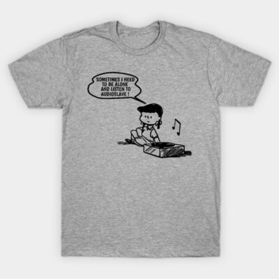 Gray t-shirt with cartoon graphic, quote about listening to Audioslave, casual wear, soft cotton material.