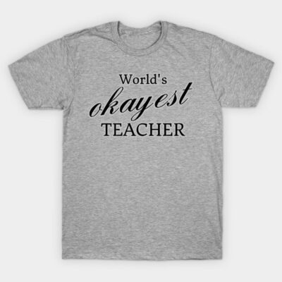 Gray t-shirt with "World's Okayest Teacher" text, casual style, cotton material, perfect for teachers or casual wear.