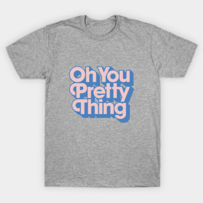 Gray cotton t-shirt with "Oh You Pretty Thing" text in pink and blue, casual style for everyday wear.